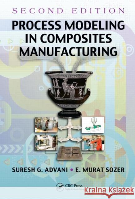 Process Modeling in Composites Manufacturing Suresh G. Advani E. Murat Sozer  9781420090826 Taylor & Francis - książka