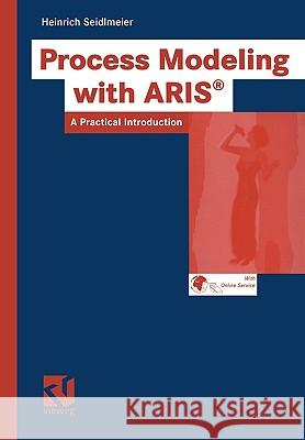 Process Modeling with Aris: A Practical Introduction Heinrich Seidlmeier 9783528058777 Academic Press - książka