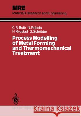 Process Modelling of Metal Forming and Thermomechanical Treatment Claudio R. Boer Nuno M. R. S. Rebelo Hans A. B. Rydstad 9783642827907 Springer - książka