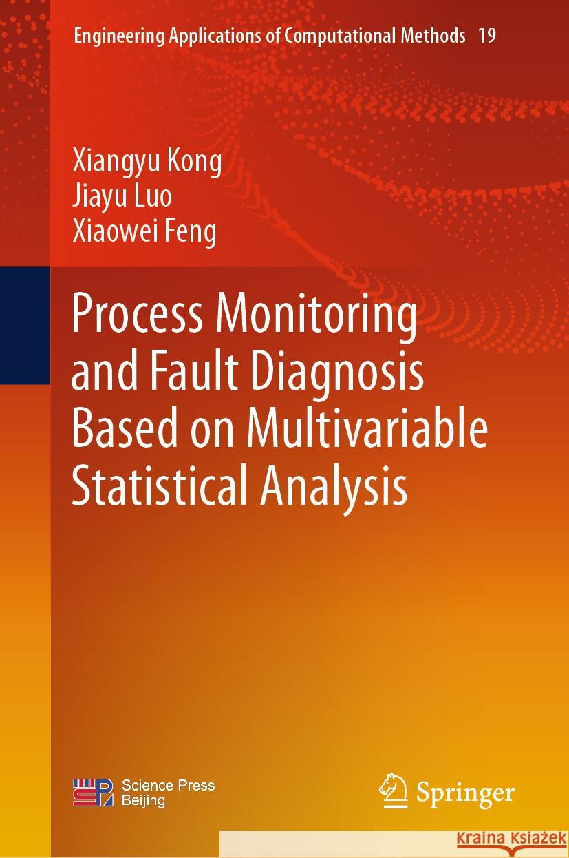 Process Monitoring and Fault Diagnosis Based on Multivariable Statistical Analysis Xiangyu Kong Jiayu Luo Xiaowei Feng 9789819987740 Springer - książka
