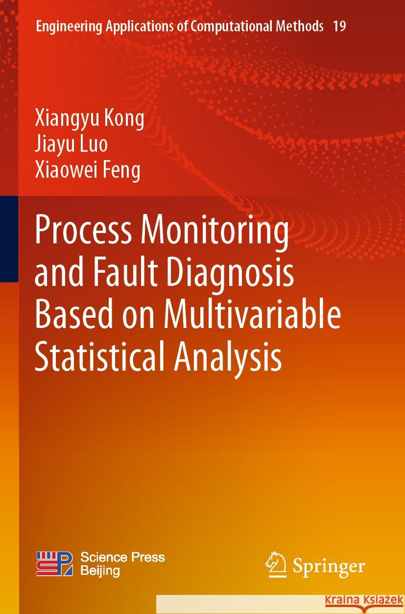 Process Monitoring and Fault Diagnosis Based on Multivariable Statistical Analysis Kong, Xiangyu, Jiayu Luo, Xiaowei Feng 9789819987771 Springer Nature Singapore - książka