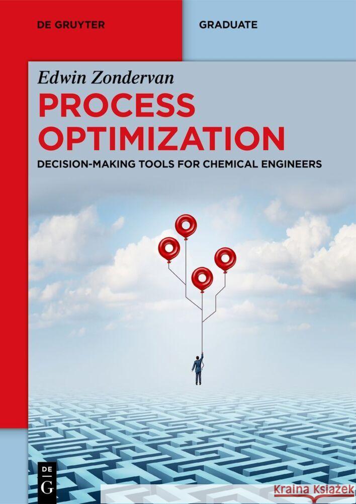 Process Optimization: Decision-Making Tools for Chemical Engineers Edwin Zondervan 9783111342085 de Gruyter - książka