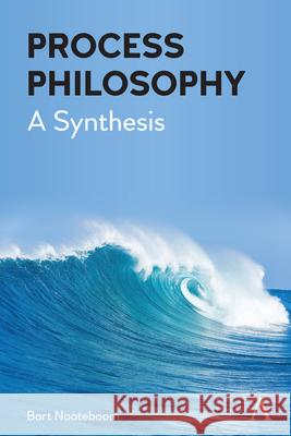 Process Philosophy: A Synthesis Bart Nooteboom 9781785277467 Anthem Press - książka