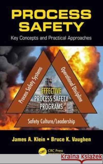 Process Safety: Key Concepts and Practical Approaches James A. Klein Bruce K. Vaughen 9781466565425 CRC Press - książka