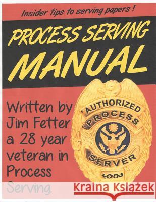 Process Serving Manual: Process Servers Manual Jim Fetter 9781497524743 Createspace - książka