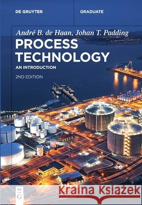 Process Technology: An Introduction Andr Haan Johan T. Padding 9783110712438 de Gruyter - książka