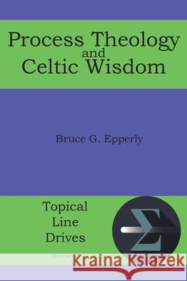 Process Theology and Celtic Wisdom Bruce G. Epperly 9781631996191 Energion Publications - książka