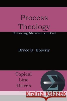 Process Theology: Embracing Adventure with God Epperly, Bruce G. 9781631990021 Energion Publications - książka