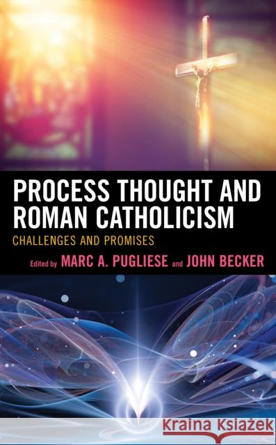 Process Thought and Roman Catholicism: Challenges and Promises Pugliese, Marc a. 9781793627780 Lexington Books - książka