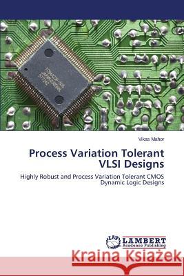 Process Variation Tolerant VLSI Designs Mahor Vikas 9783659648946 LAP Lambert Academic Publishing - książka