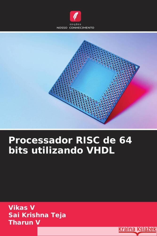 Processador RISC de 64 bits utilizando VHDL Vikas V Sai Krishna Teja Tharun V 9786206271789 Edicoes Nosso Conhecimento - książka