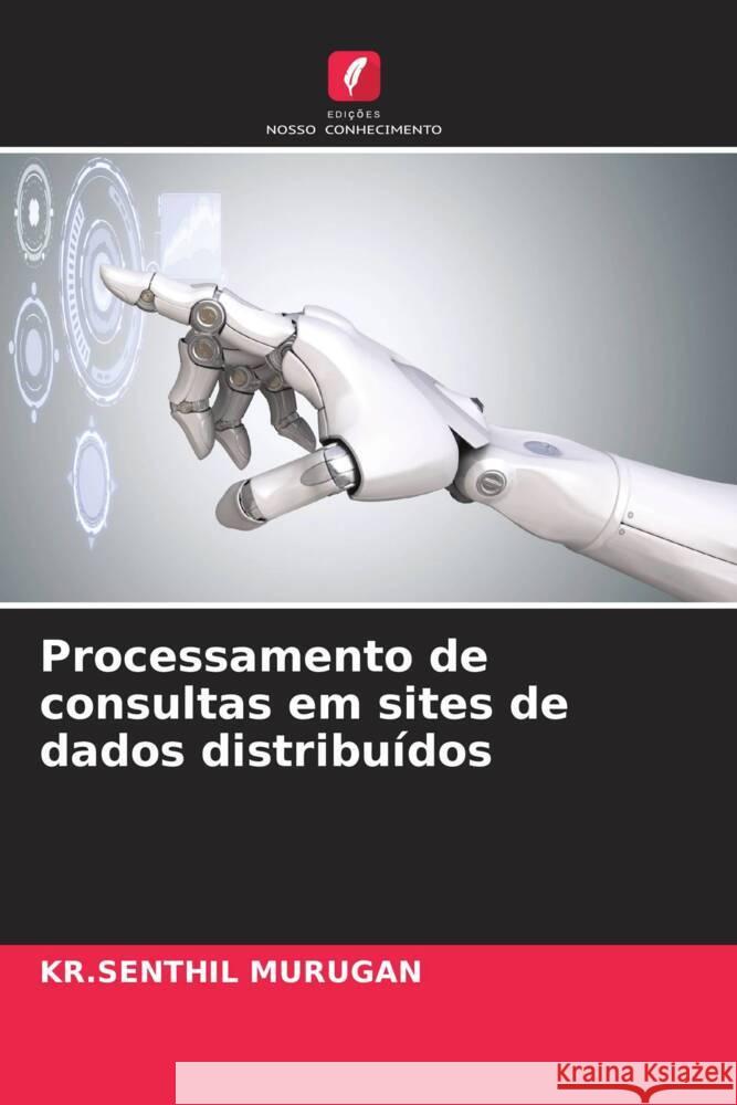 Processamento de consultas em sites de dados distribuídos MURUGAN, KR.SENTHIL 9786204615011 Edições Nosso Conhecimento - książka