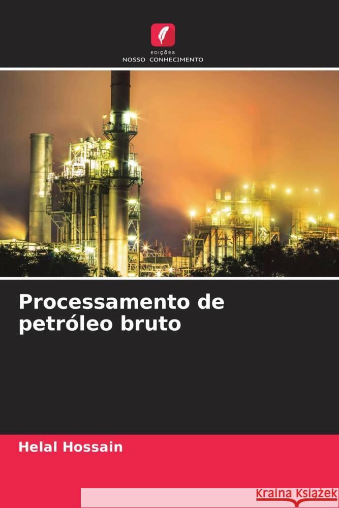 Processamento de petr?leo bruto Helal Hossain 9786207147106 Edicoes Nosso Conhecimento - książka