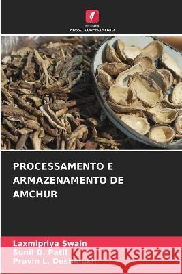 Processamento E Armazenamento de Amchur Laxmipriya Swain, Sunil D Patil, Pravin L Deshmukh 9786205259825 Edicoes Nosso Conhecimento - książka