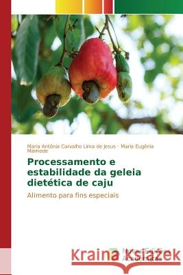 Processamento e estabilidade da geleia dietética de caju Carvalho Lima de Jesus Maria Antônia 9783639847833 Novas Edicoes Academicas - książka
