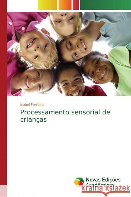 Processamento sensorial de crianças Ferreira, Isabel 9786139694167 Novas Edicioes Academicas - książka