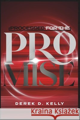 Processed For The Promise Derek Damont Kelly 9798332681226 Independently Published - książka