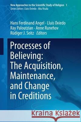 Processes of Believing: The Acquisition, Maintenance, and Change in Creditions Hans Ferdinand Angel Lluis Oviedo Ray Paloutzian 9783319509228 Springer - książka