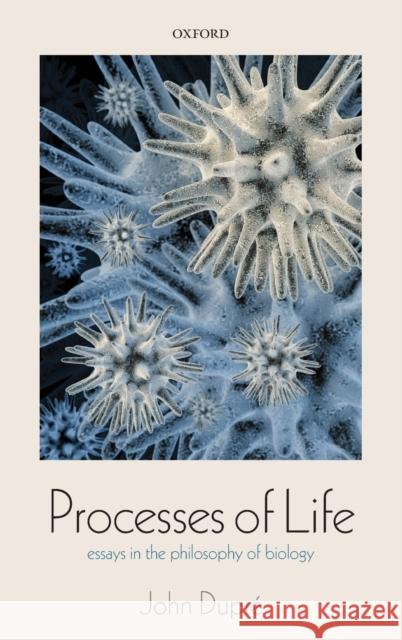 Processes of Life: Essays in the Philosophy of Biology Dupre, John 9780199691982  - książka
