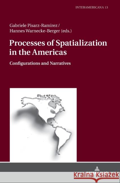 Processes of Spatialization in the Americas: Configurations and Narratives Messmer, Marietta 9783631763629 Peter Lang Gmbh, Internationaler Verlag Der W - książka