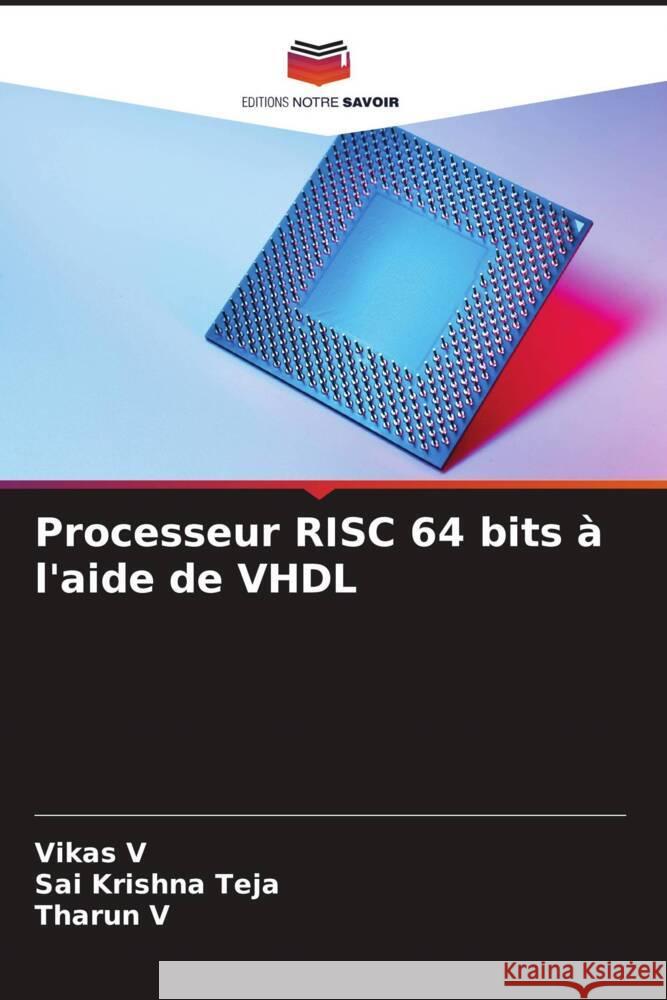 Processeur RISC 64 bits à l'aide de VHDL V, Vikas, Teja, Sai Krishna, V, Tharun 9786206271727 Editions Notre Savoir - książka