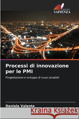 Processi di innovazione per le PMI Valente, Daniela 9786209066177 Edizioni Sapienza - książka