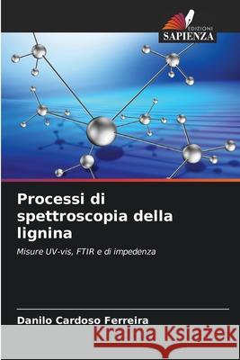 Processi di spettroscopia della lignina Danilo Cardos 9786207780334 Edizioni Sapienza - książka