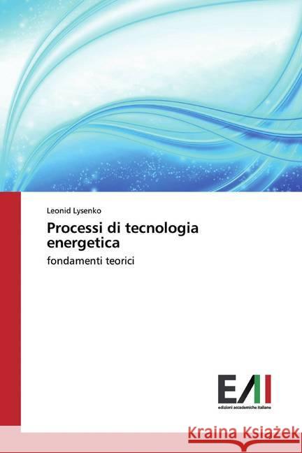 Processi di tecnologia energetica : fondamenti teorici Lysenko, Leonid 9786200553874 Edizioni Accademiche Italiane - książka