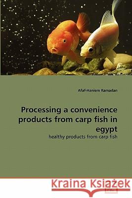 Processing a convenience products from carp fish in egypt Ramadan, Afaf-Haniem 9783639291520 VDM Verlag - książka