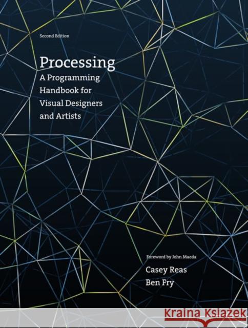 Processing: A Programming Handbook for Visual Designers and Artists Ben Fry 9780262028288 John Wiley & Sons - książka