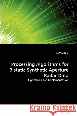 Processing Algorithms for Bistatic Synthetic Aperture Radar Data Neo Ye 9783639309614 VDM Verlag - książka