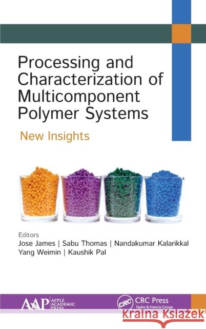 Processing and Characterization of Multicomponent Polymer Systems: New Insights Jose James Sabu Thomas Nandakumar Kalarikkal 9781771887243 Apple Academic Press - książka
