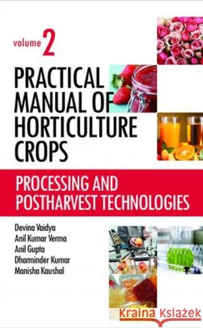 Processing and Postharvest Technologies: Vol.02: Practical Manual of Horticulture Crops Devina Vaidya, Anil Kumar Verma, Anil Gupta, Dharminder Kumar & Manisha Kaushal 9788119254897 New India Publishing Agency - książka