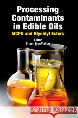 Processing Contaminants in Edible Oils: McPd and Glycidyl Esters Shaun Macmahon 9780128103814 Academic Press and Aocs Press - książka