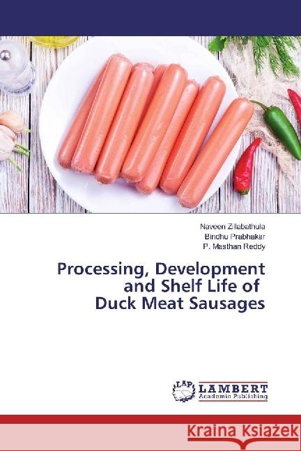 Processing, Development and Shelf Life of Duck Meat Sausages Zillabathula, Naveen; Prabhakar, Bindhu; Reddy, P. Masthan 9783330044906 LAP Lambert Academic Publishing - książka