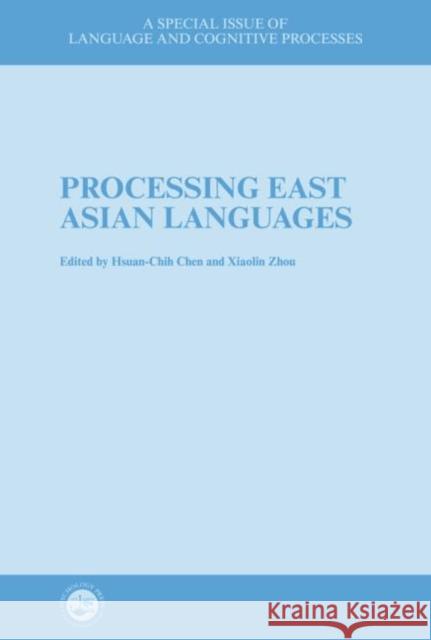 Processing East Asian Languages: A Special Issue of Language and Cognitive Processes Hsuan-Chih Chen Xiaolin Zhou 9781138877214 Psychology Press - książka