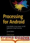 Processing for Android Andres Colubri 9781484295847 APress