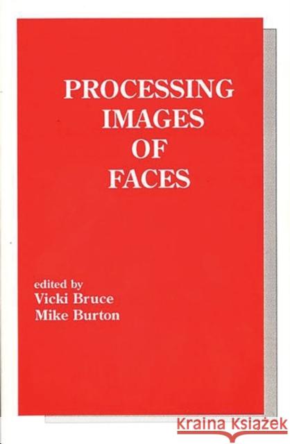Processing Images of Faces Vicki Bruce Mike Burton Vicki Bruce 9780893917715 Ablex Publishing Corporation - książka