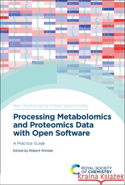 Processing Metabolomics and Proteomics Data with Open Software: A Practical Guide Robert Winkler 9781788017213 Royal Society of Chemistry - książka