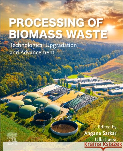 Processing of Biomass Waste: Technological Upgradation and Advancement Angana Sarkar Ulla Lassi 9780323951791 Elsevier - książka