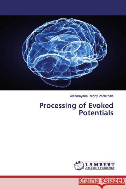 Processing of Evoked Potentials Vadlathala, Adinarayana Reddy 9786202028028 LAP Lambert Academic Publishing - książka