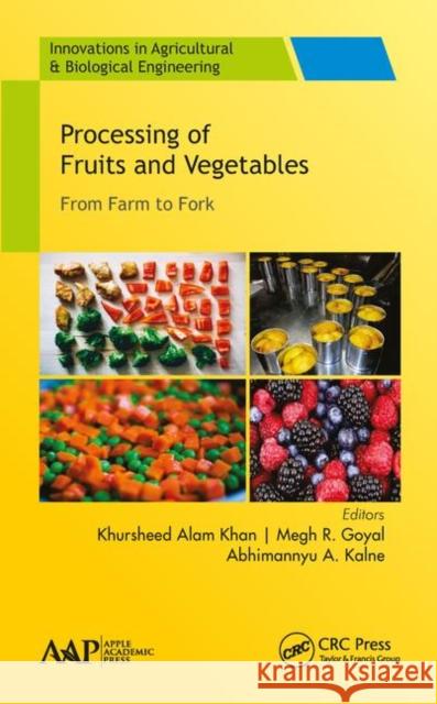 Processing of Fruits and Vegetables: From Farm to Fork Khursheed A. Khan Megh R. Goyal 9781771887083 Apple Academic Press - książka
