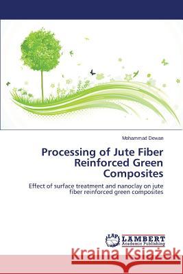 Processing of Jute Fiber Reinforced Green Composites Dewan Mohammad 9783846583364 LAP Lambert Academic Publishing - książka