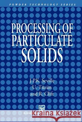 Processing of Particulate Solids J. P. Seville Ugammaur T R. Clift 9789401071529 Springer - książka