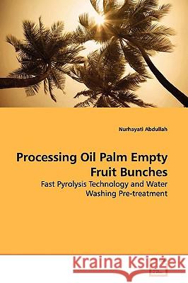 Processing Oil Palm Empty Fruit Bunches Nurhayati Abdullah 9783639105513 VDM Verlag - książka