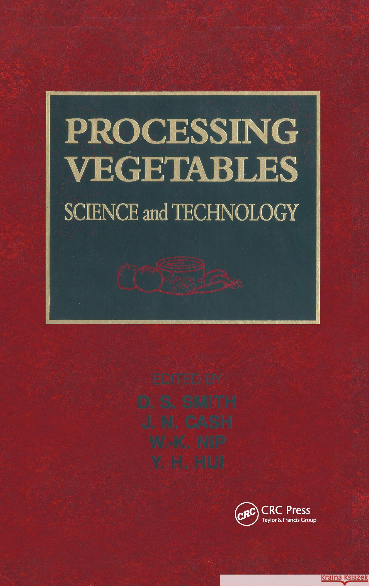 Processing Vegetables: Science and Technology Smith, Durward S. 9781566765077 CRC - książka