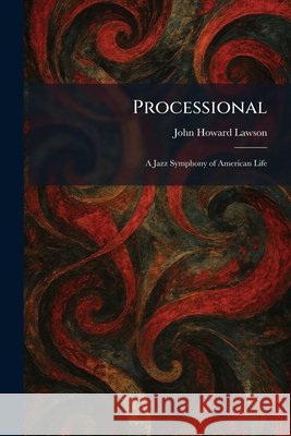 Processional: A Jazz Symphony of American Life Lawson, John Howard 9781025929965 Tradd Street Press - książka