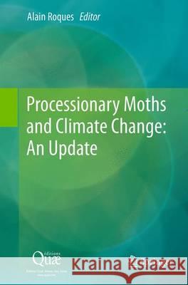 Processionary Moths and Climate Change: An Update Roques, Alain 9789402403749 Springer - książka