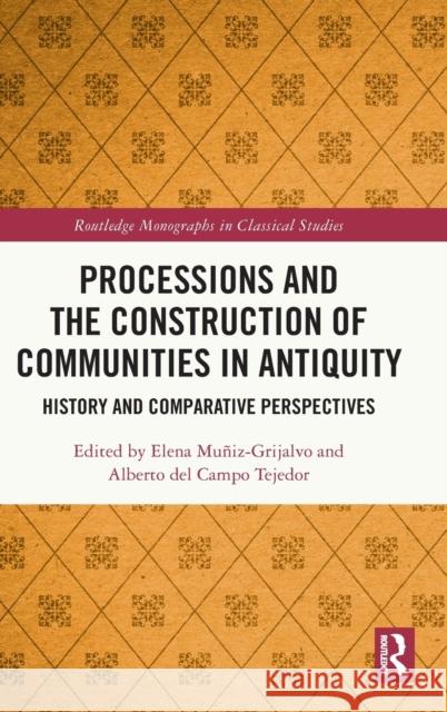 Processions and the Construction of Communities in Antiquity: History and Comparative Perspectives Alberto de Elena Mu?i 9781032294490 Routledge - książka
