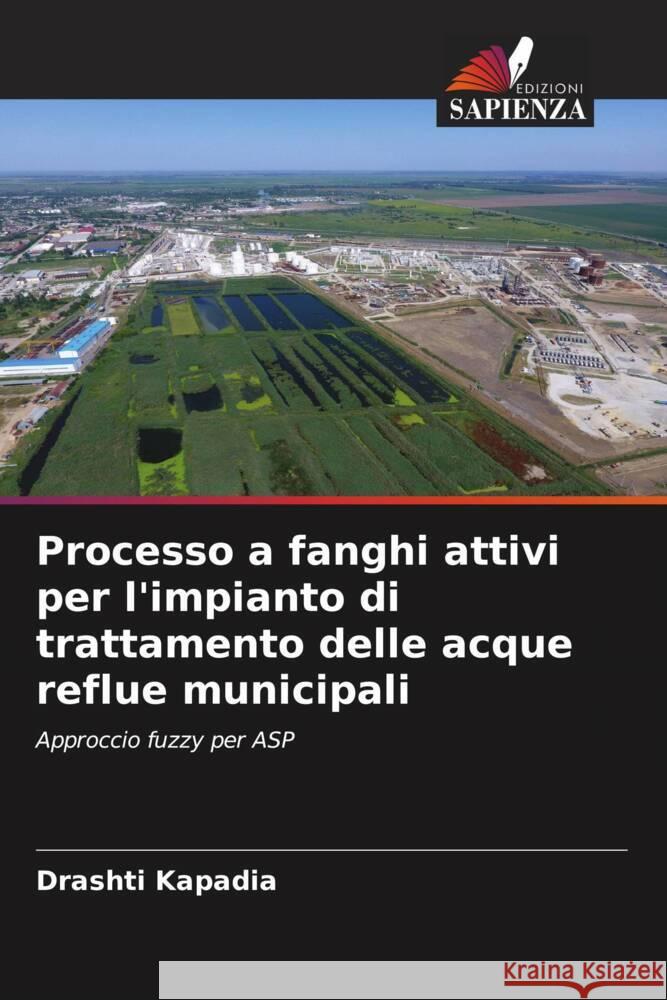 Processo a fanghi attivi per l'impianto di trattamento delle acque reflue municipali Kapadia, Drashti 9786204920146 Edizioni Sapienza - książka